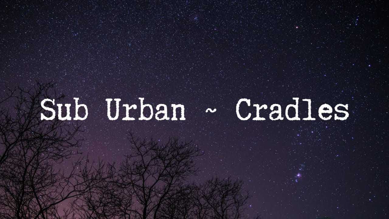 Текст песни cradles (sub urban) с переводом