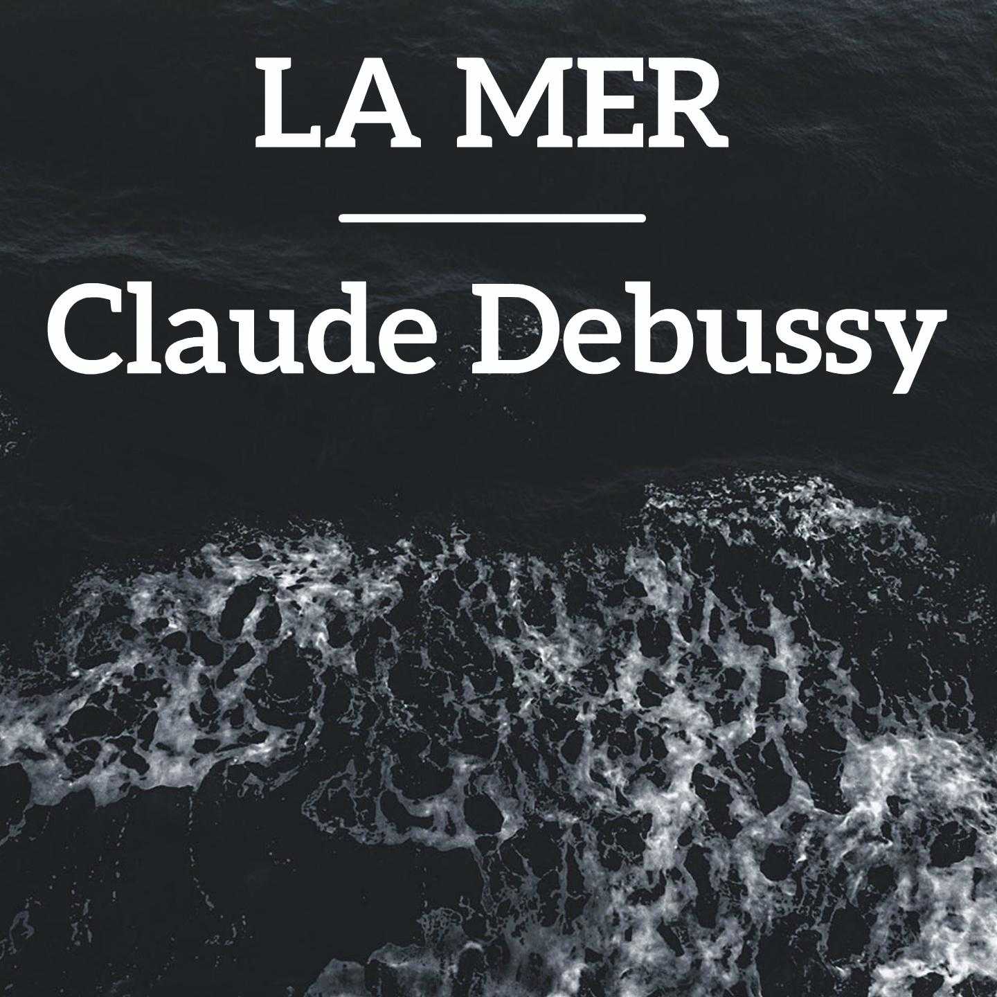 Скачать песню клод дебюсси - la mer бесплатно и слушать онлайн | zvyki.com